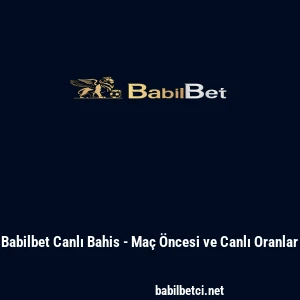 Babilbet Canlı Bahis - Maç Öncesi ve Canlı Oranlar