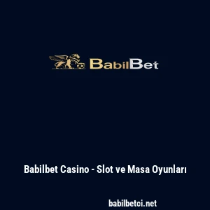 Babilbet Casino - Slot ve Masa Oyunları