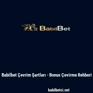 Babilbet Çevrim Şartları - Bonus Çevirme Rehberi