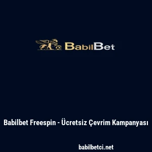 Babilbet Freespin - &Uuml;cretsiz &Ccedil;evrim Kampanyası